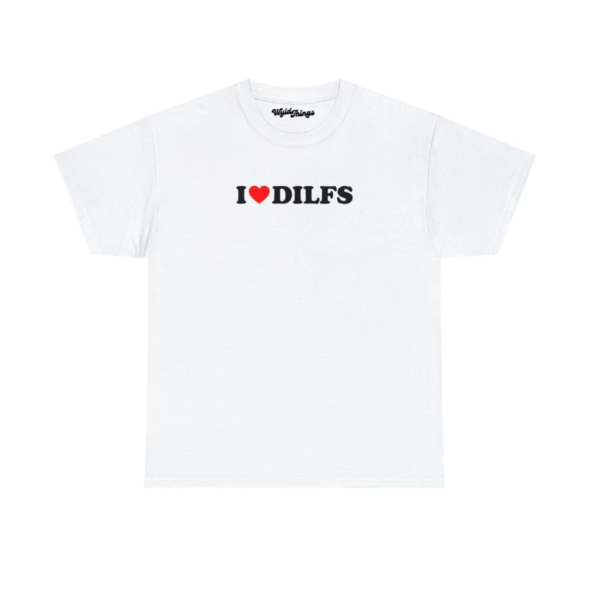 I LOVE DILFS T-SHIRT