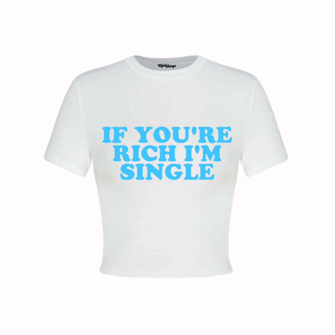 IF YOU'RE RICH IM SINGLE CROP TOP