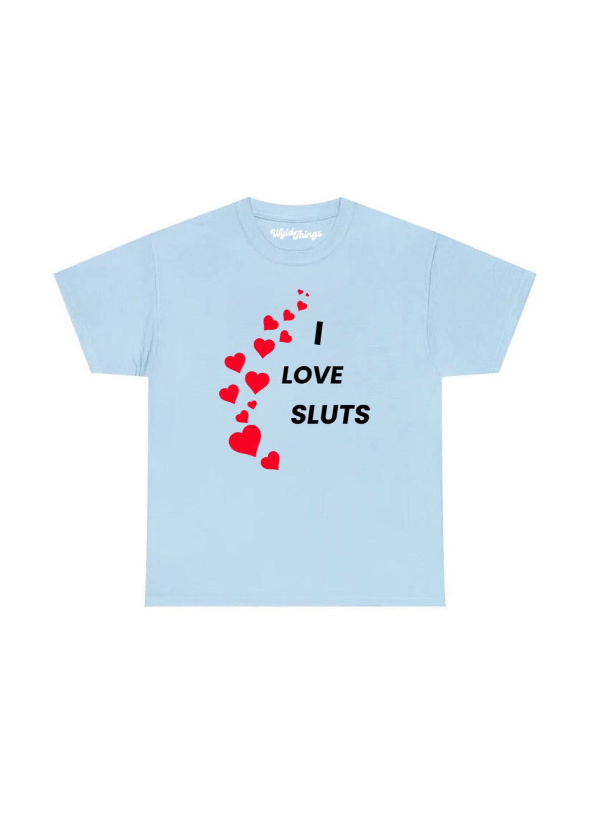 I LOVE SLUTS T-SHIRT