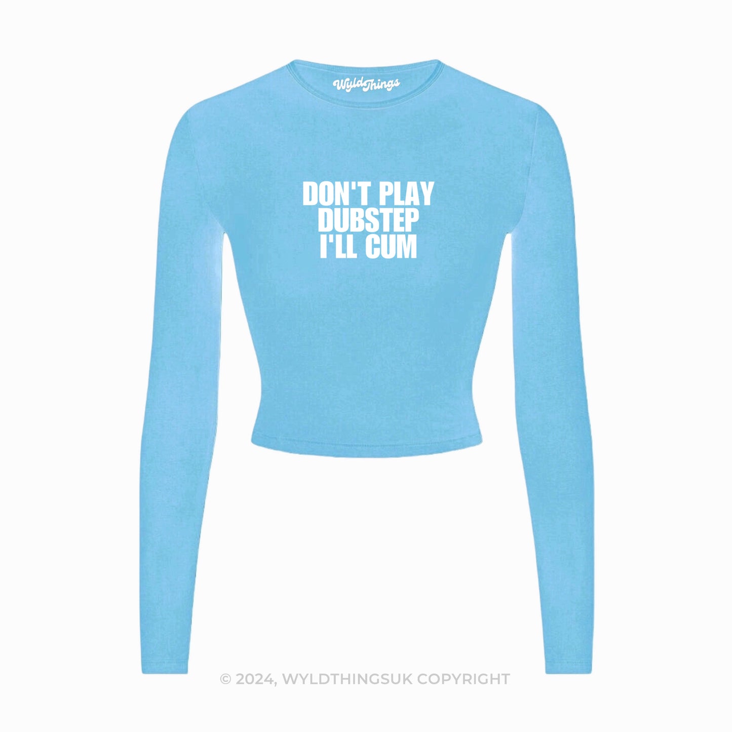 DON'T PLAY DUBSTEP I'LL CUM LONG SLEEVE CROP TOP