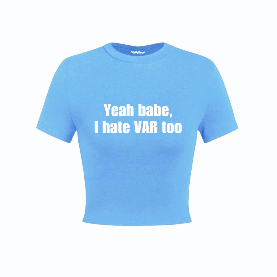 YEAH BABE I HATE VAR TOO CROP TOP