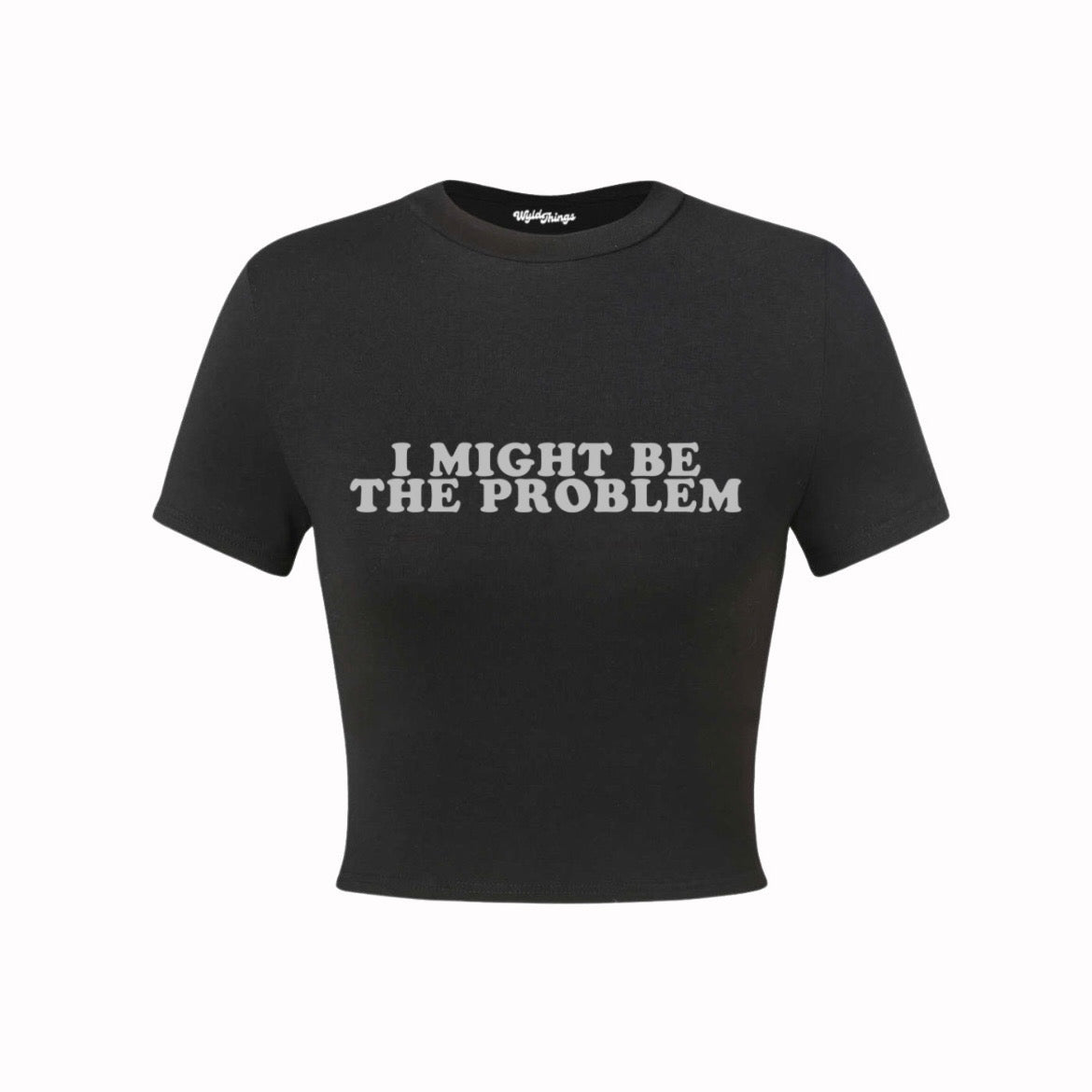 I MIGHT BE THE PROBLEM CROP TOP