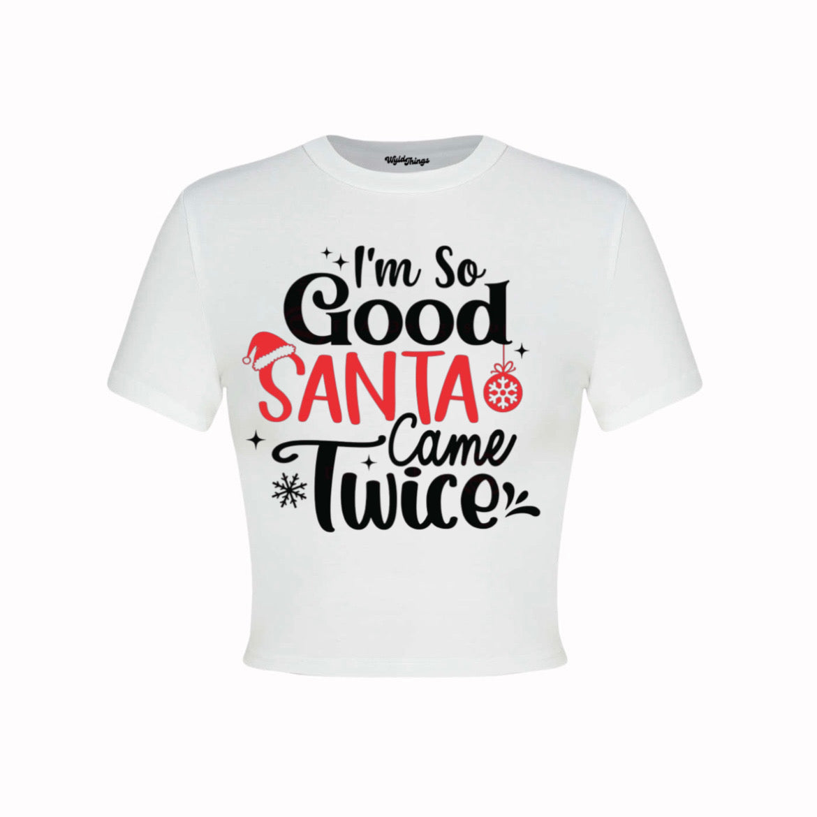 IM SO GOOD SANTA CAME TWICE CROP TOP